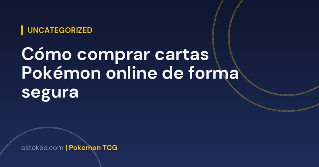Cómo comprar cartas Pokémon online de forma segura