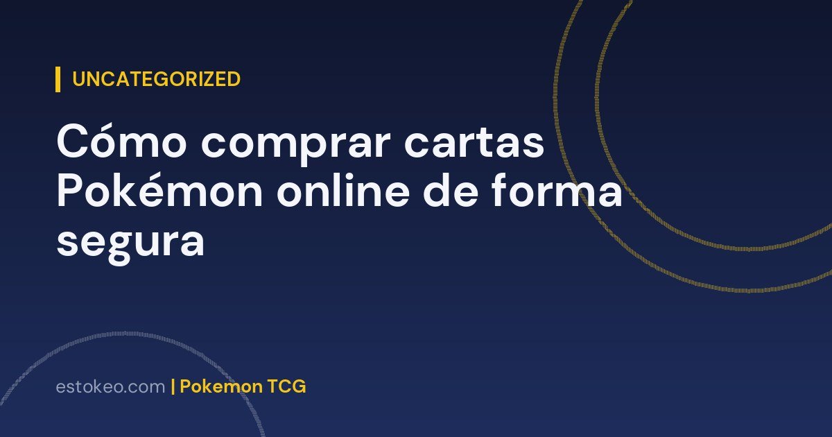 Cómo comprar cartas Pokémon online de forma segura